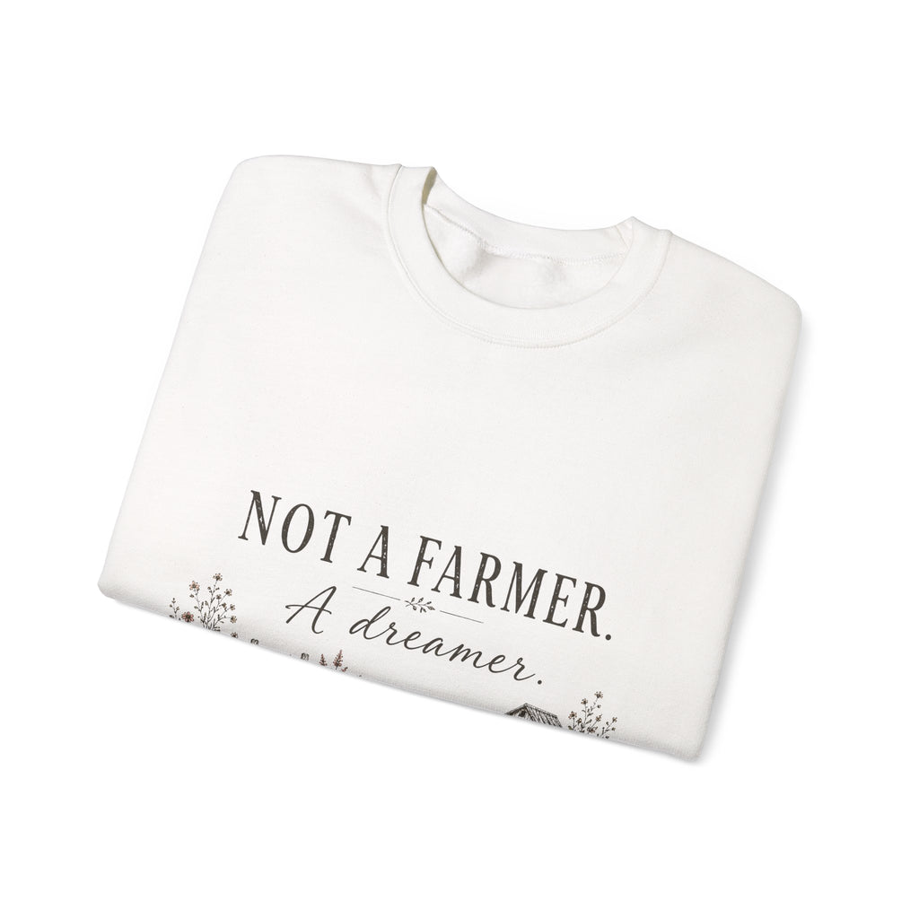 Not a Farmer, Just a Dreamer cozy sweatshirt for the whole backyard flock