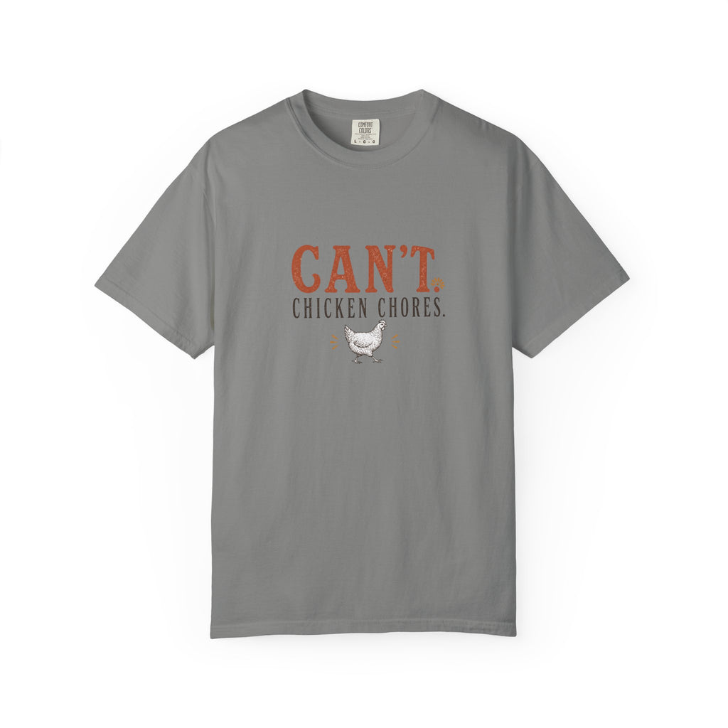 Can't. Chicken Chores. graphic t-shirt for backyard chicken keepers