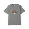 Can't. Chicken Chores. graphic t-shirt for backyard chicken keepers
