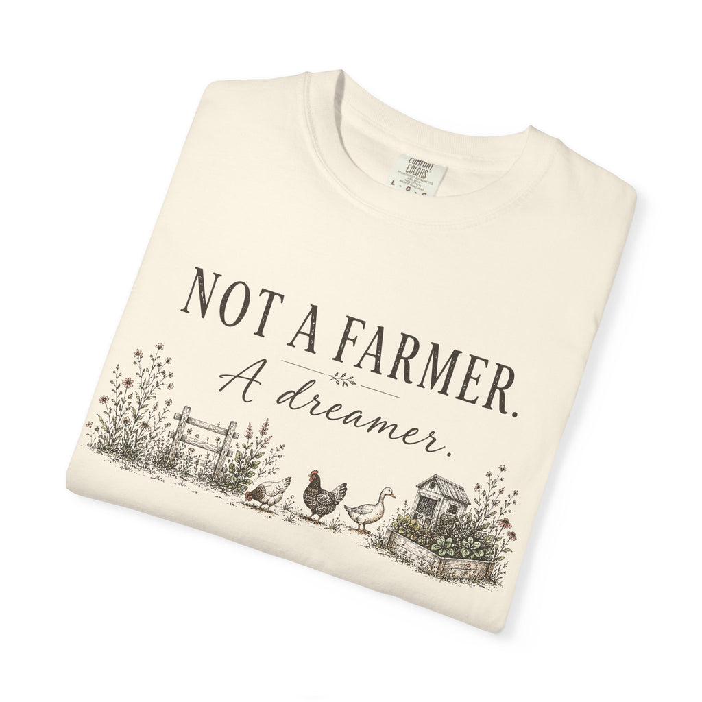 Not a Farmer, Just a Dreamer graphic t-shirt for the whole backyard flock