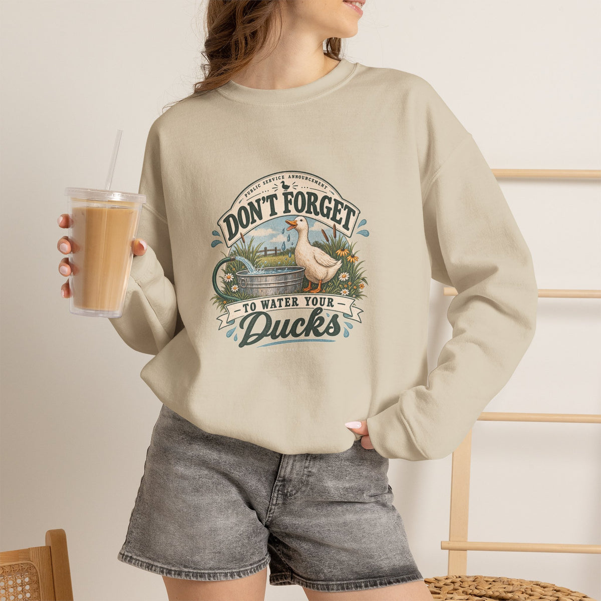 Don't Forget to Water Your Ducks cozy sweatshirt for backyard duck keepers