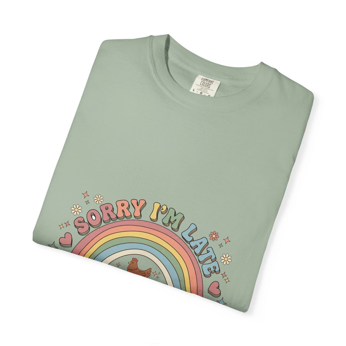 Sorry I'm Late, My Chickens Needed Me graphic t-shirt for backyard chicken keepers
