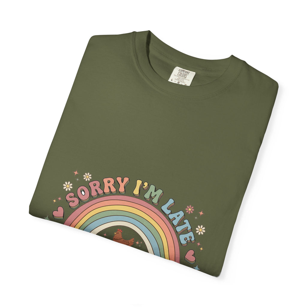Sorry I'm Late, My Chickens Needed Me graphic t-shirt for backyard chicken keepers