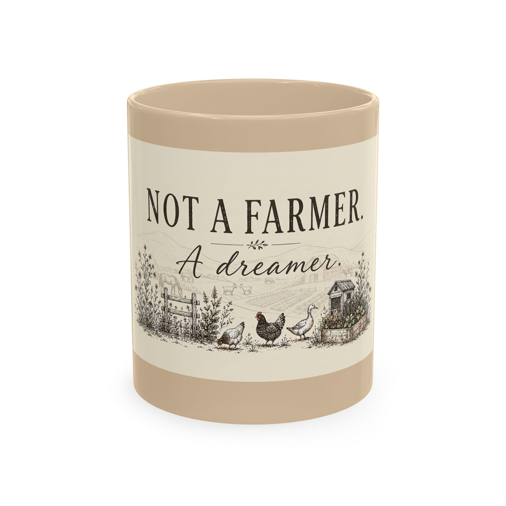 Not a Farmer, A Dreamer Ceramic ceramic mug for the whole backyard flock