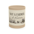 Not a Farmer, A Dreamer Ceramic ceramic mug for the whole backyard flock