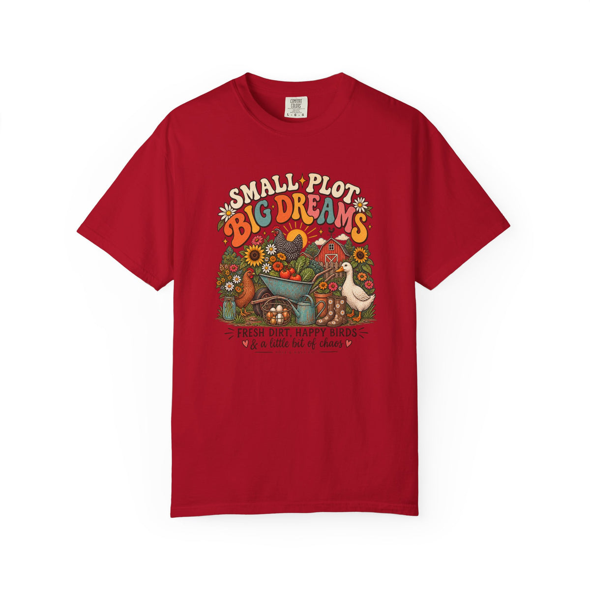 Small Plot, Big Dreams graphic t-shirt for backyard chicken keepers