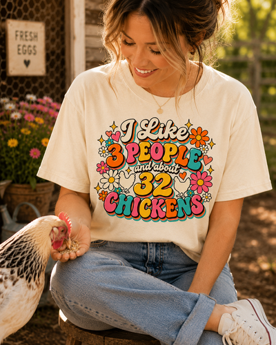 I Like 3 People and About 32 Chickens T-Shirt