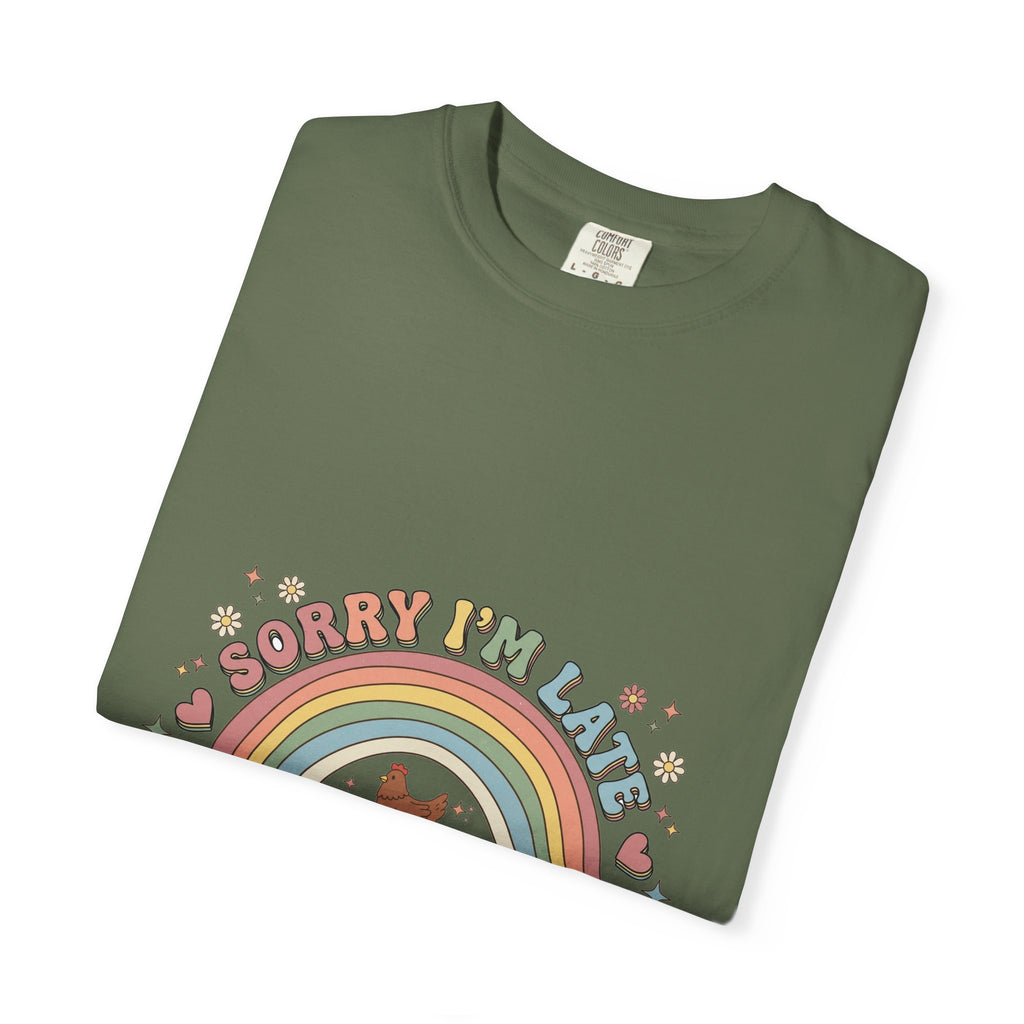 Sorry I'm Late, My Chickens Needed Me graphic t-shirt for backyard chicken keepers