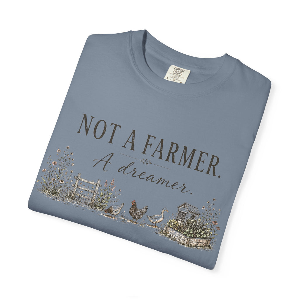 Not a Farmer, Just a Dreamer graphic t-shirt for the whole backyard flock