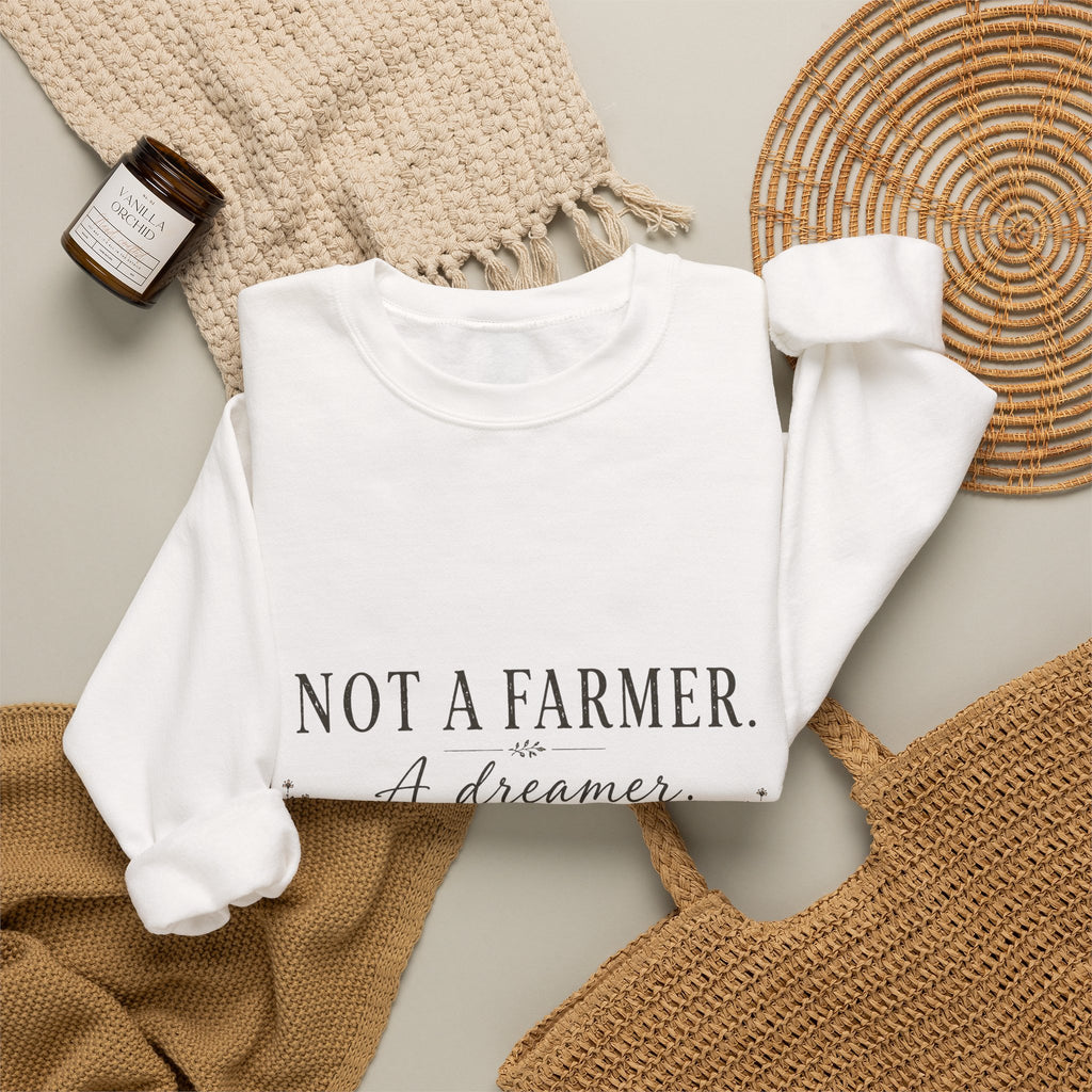 Not a Farmer, Just a Dreamer cozy sweatshirt for the whole backyard flock