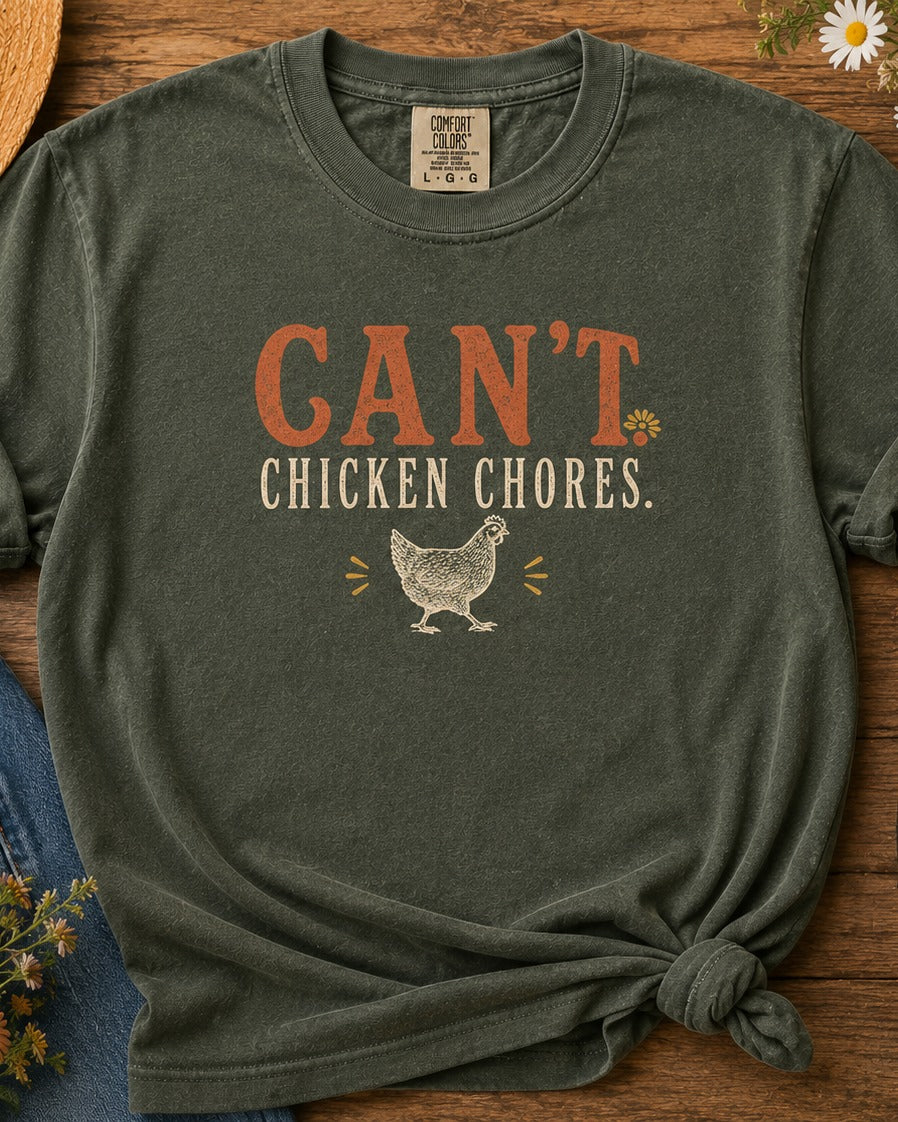 Can't. Chicken Chores. — Funny Chicken Lover Tee
