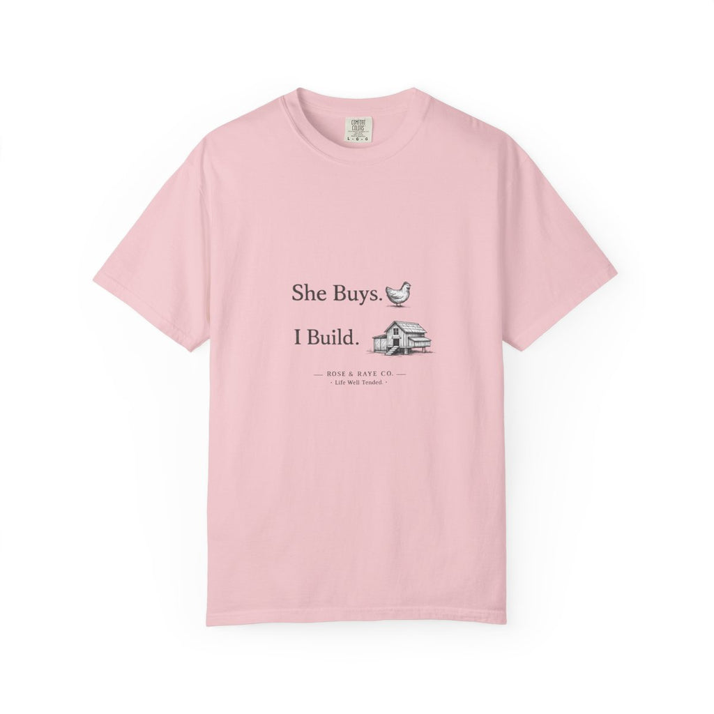 She Buys, I Build | Garment-Dyed Tee