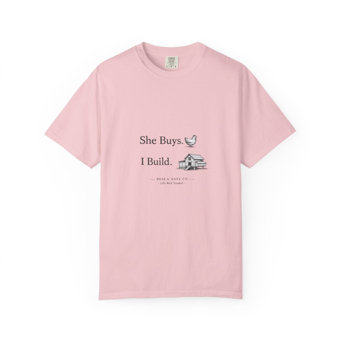 She Buys, I Build | Garment-Dyed Tee