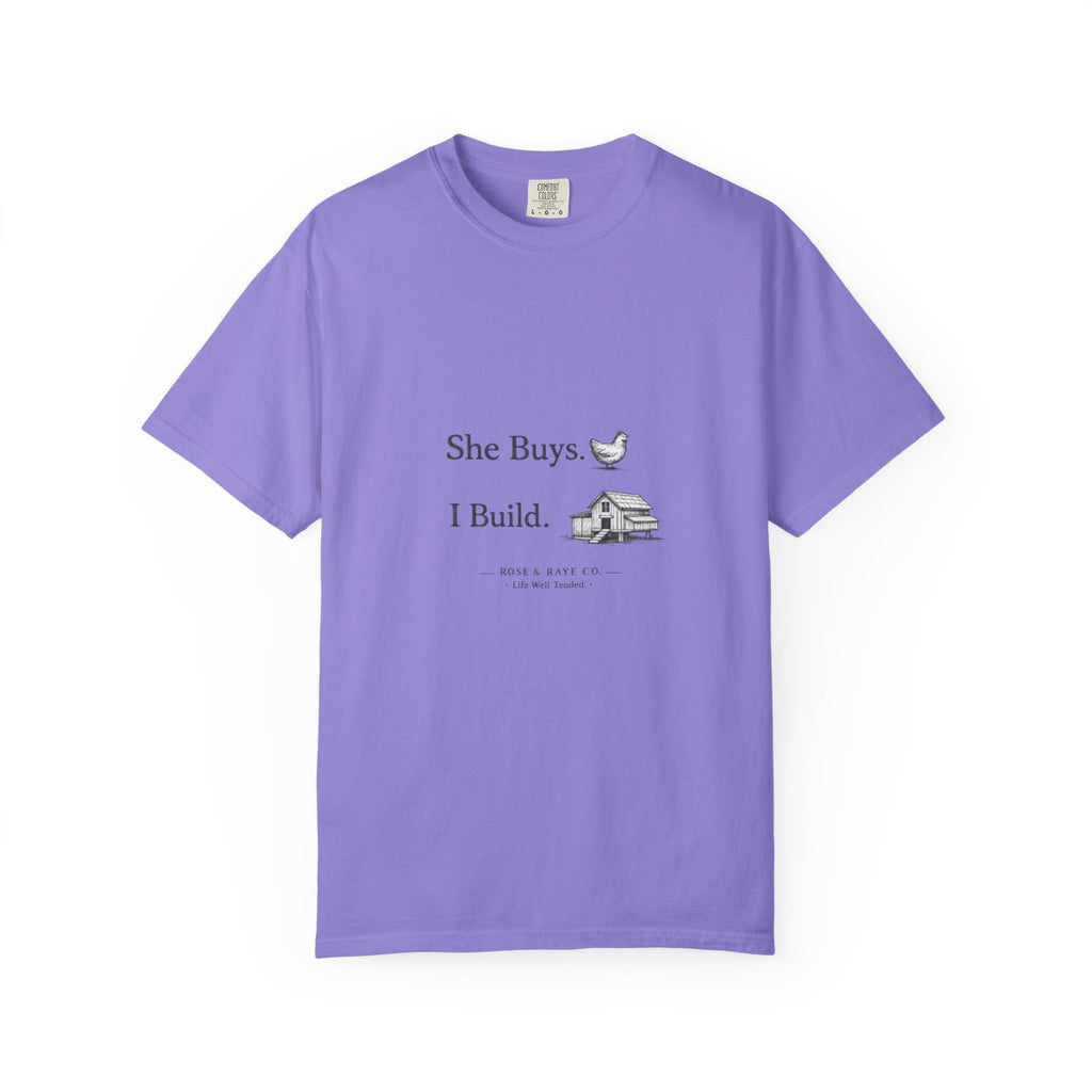 She Buys, I Build | Garment-Dyed Tee