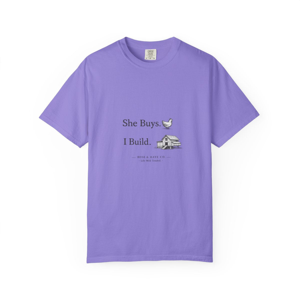 She Buys, I Build | Garment-Dyed Tee