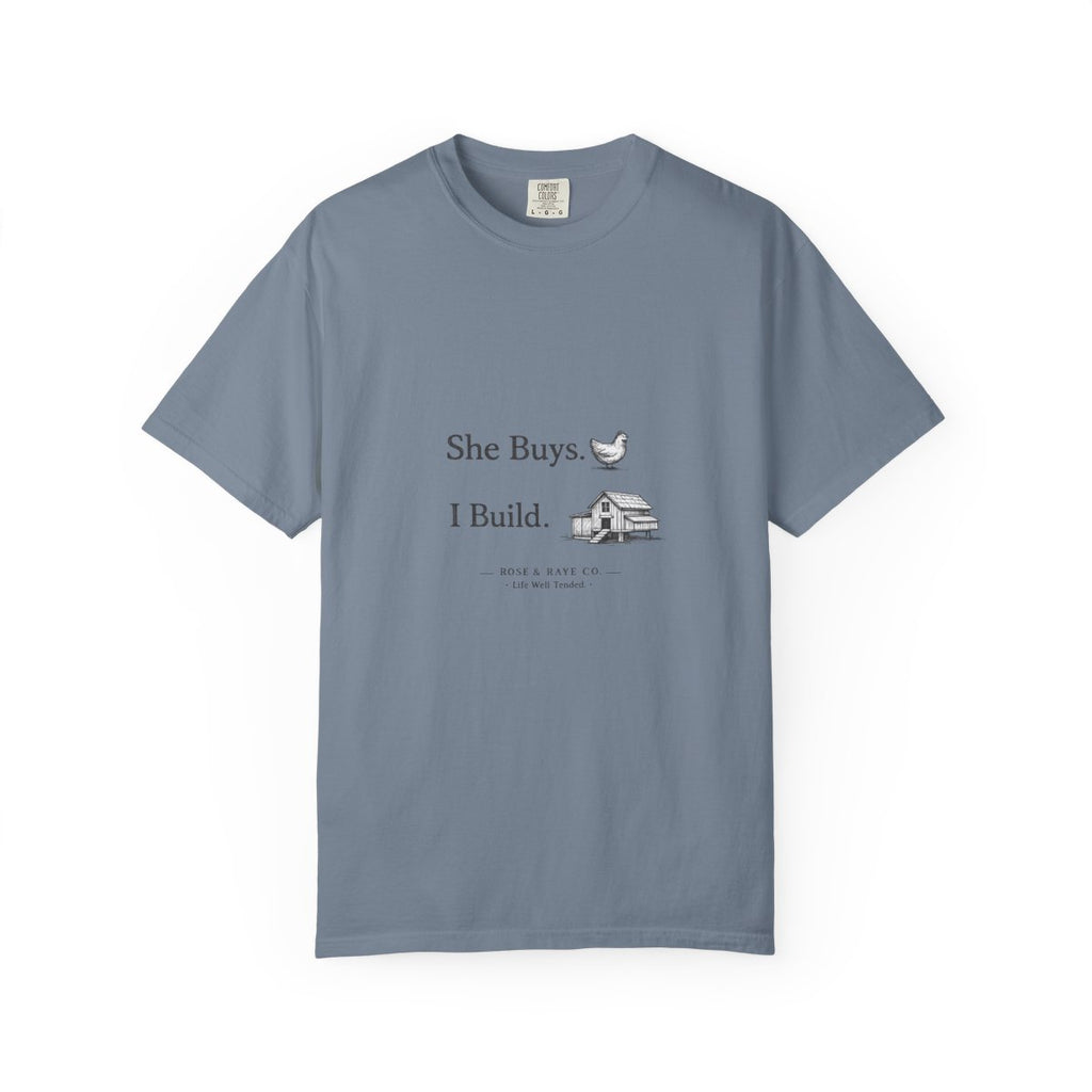 She Buys, I Build | Garment-Dyed Tee