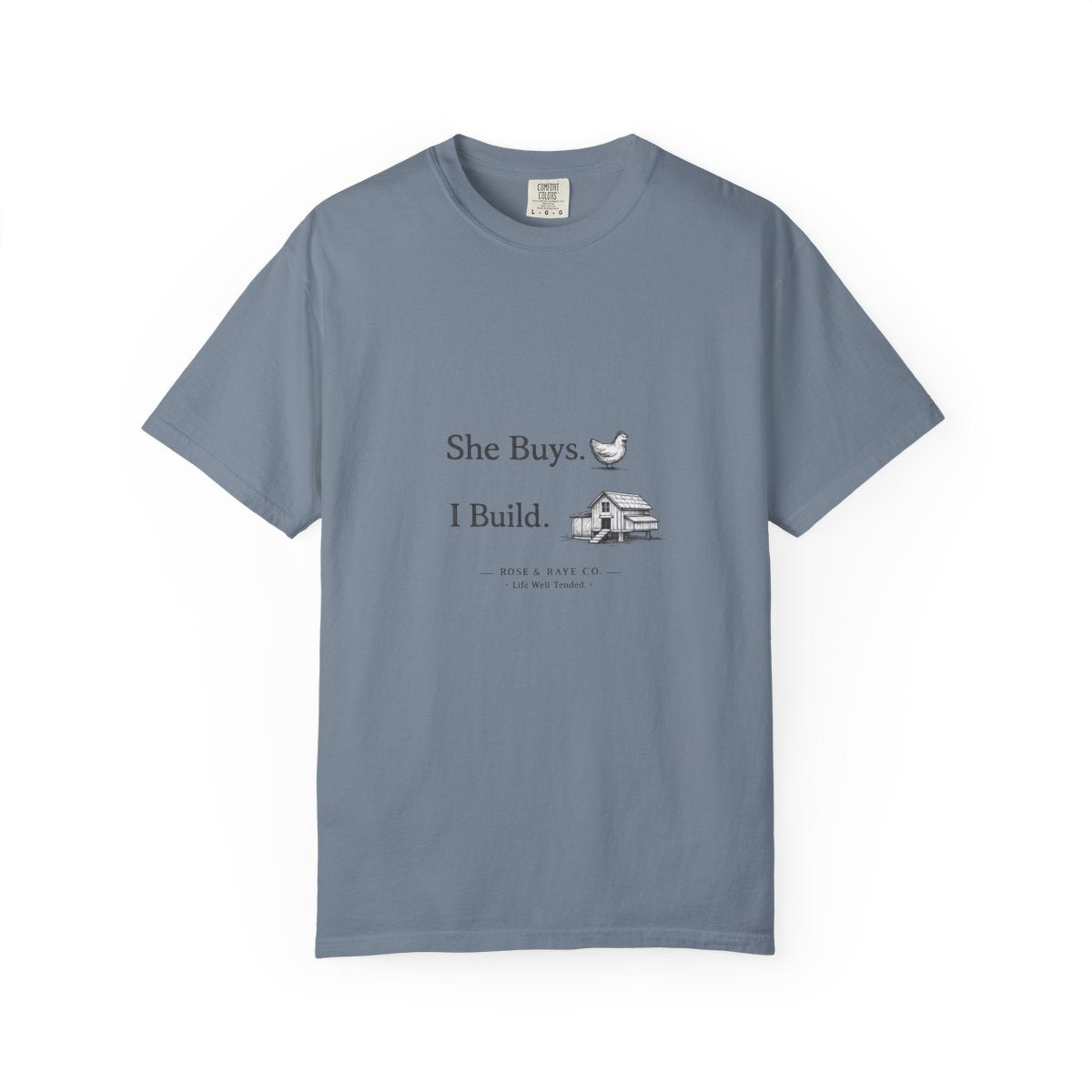 She Buys, I Build | Garment-Dyed Tee