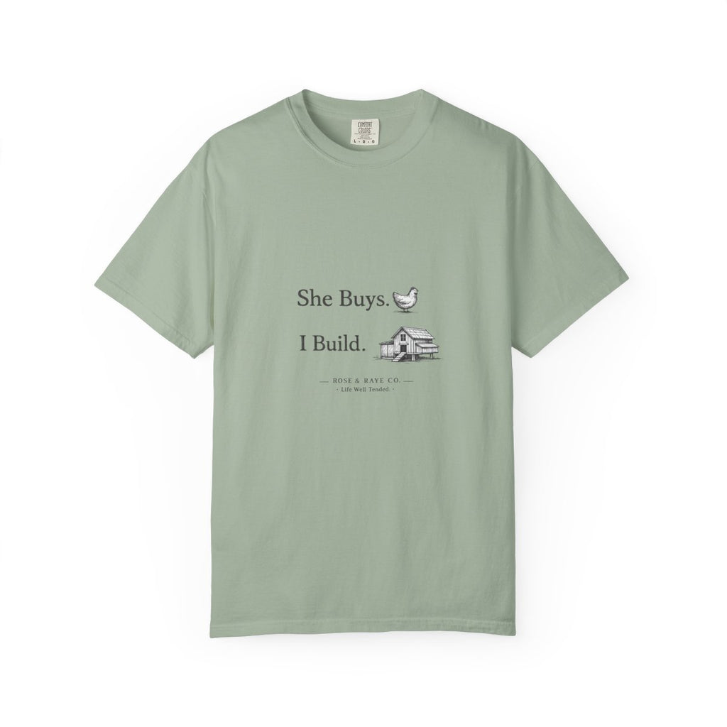 She Buys, I Build | Garment-Dyed Tee