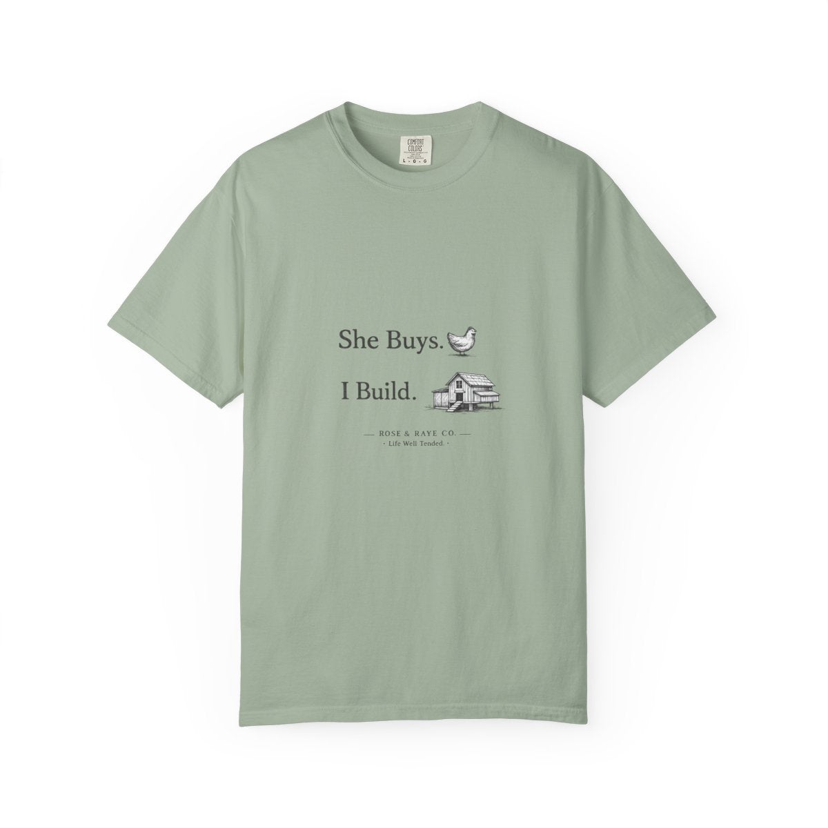 She Buys, I Build | Garment-Dyed Tee